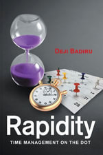 Rapidity : Time Management on the Dot - Deji Badiru