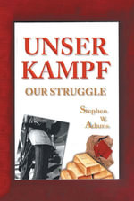 Unser Kampf : Our Struggle - Stephen W. Adams