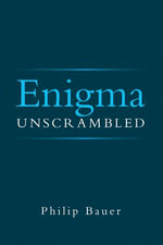 Enigma Unscrambled - Philip Bauer
