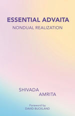 Essential Advaita : Nondual Realization - Shivada Amrita