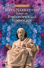 Meta-Narratives : Essays on Philosophy and Symbolism - Jay Dyer