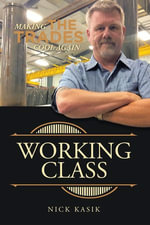 Working Class : Making the Trades Cool Again - Nick Kasik