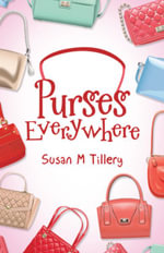 Purses Everywhere - Susan M Tillery