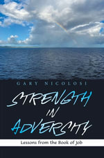 Strength in Adversity : Lessons from the Book of Job - Gary Nicolosi