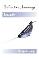 Reflective Journeys : Tuugaalik - George Kassabgi
