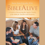 BibleAlive : A Guide to Discovering the Ageless Vitality of the Bible for Teachers and Students - Mike Lenz