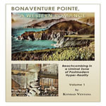 Bonaventure Pointe : A Western Romance Beachcombing in a Liminal Zone of Postmodern Hyperreality Volume 1 - Konrad Ventana