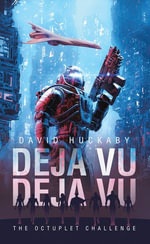 DEJA VU DEJA VU : The Octuplet Challenge - David Huckaby