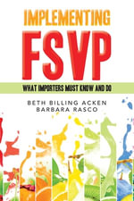 Implementing Fsvp : What Importers Must Know and Do - Beth Billing Acken