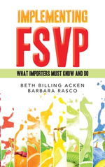 Implementing Fsvp : What Importers Must Know and Do - Beth Billing Acken