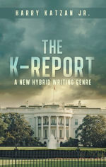 The K-Report : A New Hybrid Writing Genre - Harry Katzan Jr.