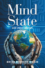 Mind State : and other stories - Brian Kenneth Swain