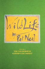WildLife : Volume 4: The Wilderness Gossip Columnist - Pat Neal