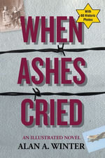 When Ashes Cried : A Novel - Alan A. Winter