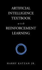 Artificial Intelligence Textbook with Reinforcement Learning - Harry Katzan Jr.