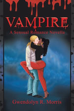 Vampire : A Sensual Romance Novella - Gwendolyn R. Morris