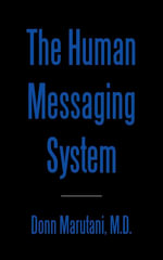 The Human Messaging System - Donn Marutani M.D.