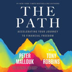 The Path : Accelerating Your Journey to Financial Freedom - Peter Mallouk