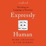 Expressly Human : Decoding The Language of Emotion - Mark Changizi