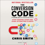The Conversion Code, 2nd Edition : Stop Chasing Leads and Start Attracting Clients - Chris Smith