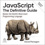 JavaScript : The Definitive Guide: Master the World's Most-Used Programming Language, 7th Edition - David Flanagan