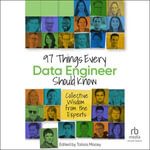 97 Things Every Data Engineer Should Know : Collective Wisdom from the Experts - Emily Beresford
