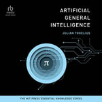 Artificial General Intelligence : (The MIT Press Essential Knowledge series) - Julian Togelius