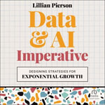 Data & AI Imperative : Designing Strategies for Exponential Growth - Lillian Pierson