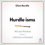 Hurdle-isms : Wit and Wisdom from a Lifetime in Baseball - Clint Hurdle