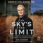 The Sky's the Limit : Lessons in Service, Entrepreneurship and Achieving the American Dream - Joe Garner
