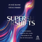 SuperShifts : Transforming How We Live, Learn, and Work in the Age of Intelligence - Ja-Nae Duane