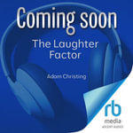 The Laughter Factor : The 5 Humor Tactics to Link, Lift, and Lead - Adam Christing