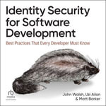 Identity Security for Software Development : Best Practices That Every Developer Must Know - John Walsh