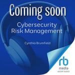 Cybersecurity Risk Management : Mastering the Fundamentals Using the NIST Cybersecurity Framework - Cynthia Brumfield