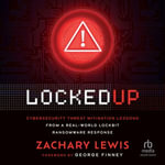 Locked Up : Cybersecurity Threat Mitigation Lessons from A Real-World LockBit Ransomware Response - Zachary Lewis