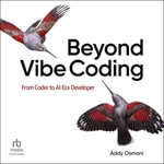 Beyond Vibe Coding : From Coder to AI-Era Developer - Addy Osmani
