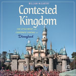 Contested Kingdom : Fan Attachment and Corporate Control at Disneyland - William McCarthy