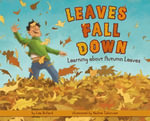 Leaves Fall Down : Learning About Autumn Leaves - Lisa Bullard