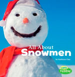 All About Snowmen : Celebrate Winter - Kathryn Clay