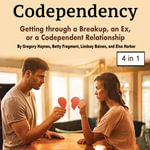Codependency : Getting through a Breakup, an Ex, or a Codependent Relationship - Betty Fragment