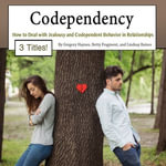 Codependency : How to Deal with Jealousy and Codependent Behavior in Relationships - Gregory Haynes