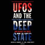 UFOs and the Deep State : A History of the Military and Shadow Government's War against the Truth; 50 Years of Disinformation, Saboteurs, Intimidation, and Cover-ups - David Marantz