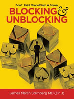 Blocking & Unblocking : Don't Paint Yourself into a Corner - James Marsh Sternberg MD