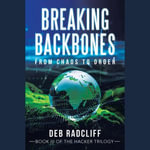 Breaking Backbones : From Chaos to Order - Deb Radcliff