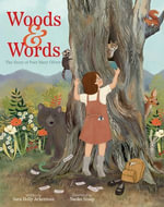 Woods & Words : The Story of Poet Mary Oliver - Sara Holly Ackerman