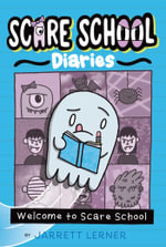 Welcome to Scare School : Scare School Diaries - Jarrett Lerner