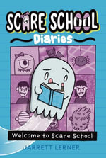 Welcome to Scare School : Scare School Diaries - Jarrett Lerner