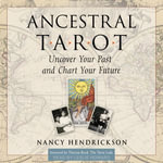 Ancestral Tarot : Uncover Your Past and Chart Your Future - Nancy Hendrickson