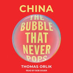 China : The Bubble that Never Pops - Thomas Orlik