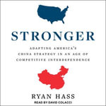 Stronger : Adapting America's China Strategy in an Age of Competitive Interdependence - Ryan Hass